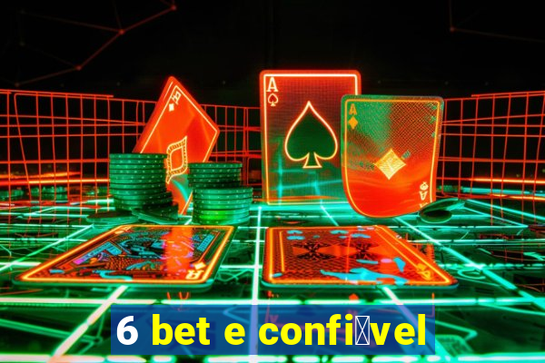 6 bet e confi谩vel